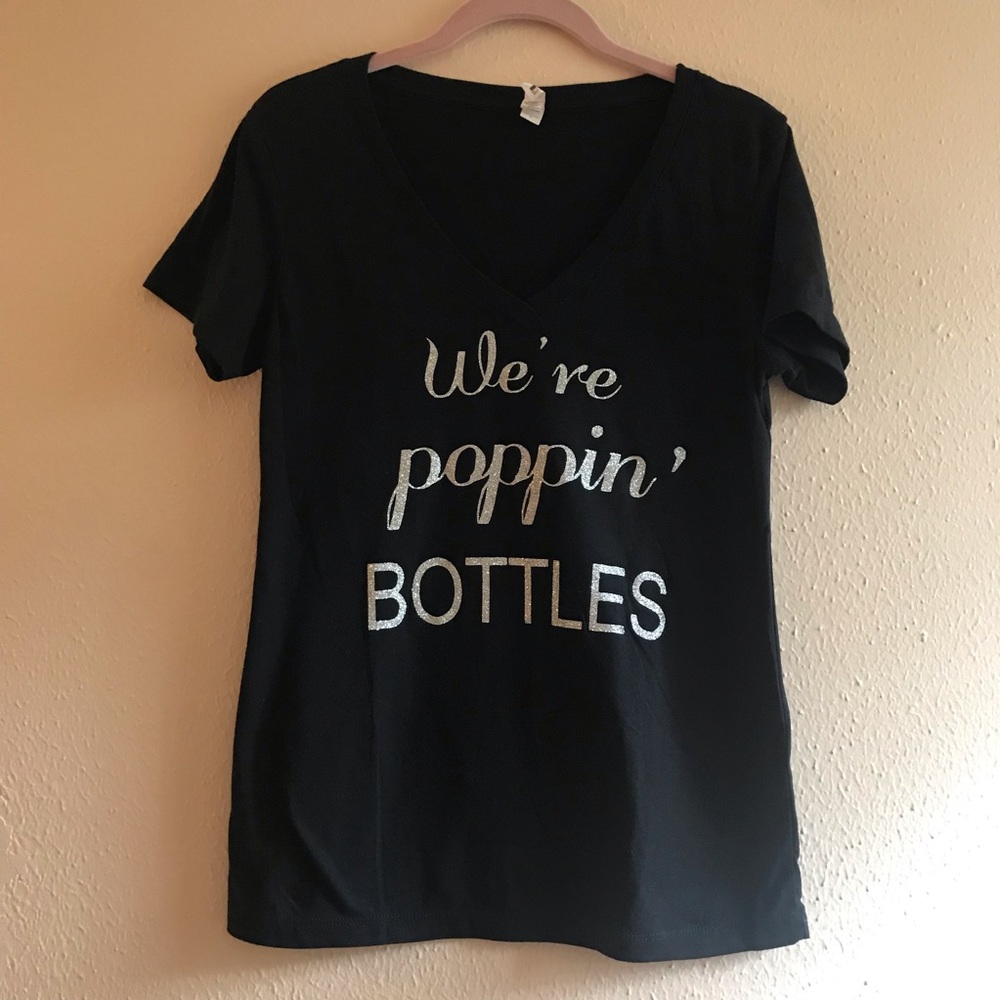 We’re popping bottles t-shirt